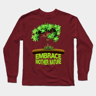 Embrace Mother Nature Long Sleeve T-Shirt